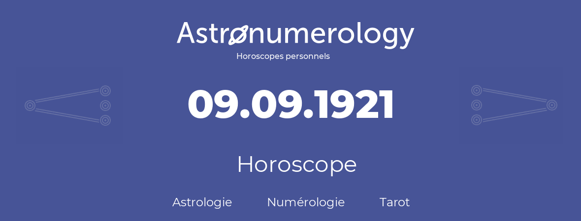 Horoscope pour anniversaire (jour de naissance): 09.09.1921 (09 Septembre 1921)