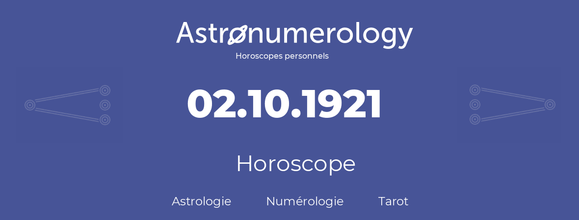 Horoscope pour anniversaire (jour de naissance): 02.10.1921 (2 Octobre 1921)