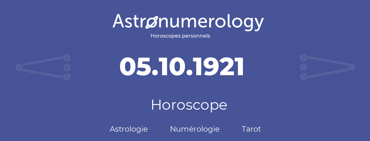 Horoscope pour anniversaire (jour de naissance): 05.10.1921 (05 Octobre 1921)