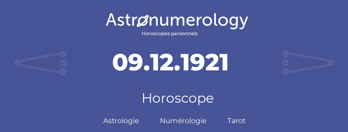 Horoscope pour anniversaire (jour de naissance): 09.12.1921 (9 Décembre 1921)