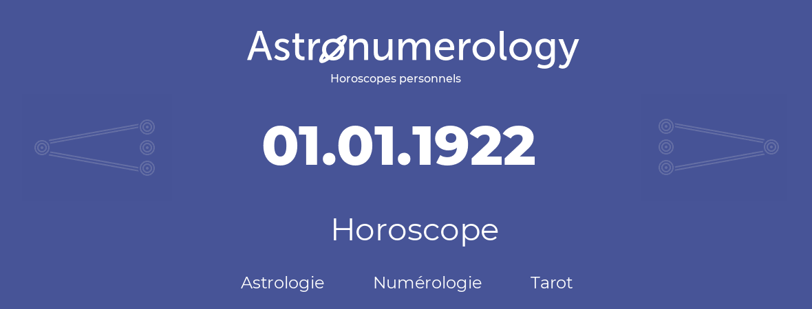 Horoscope pour anniversaire (jour de naissance): 01.01.1922 (1 Janvier 1922)