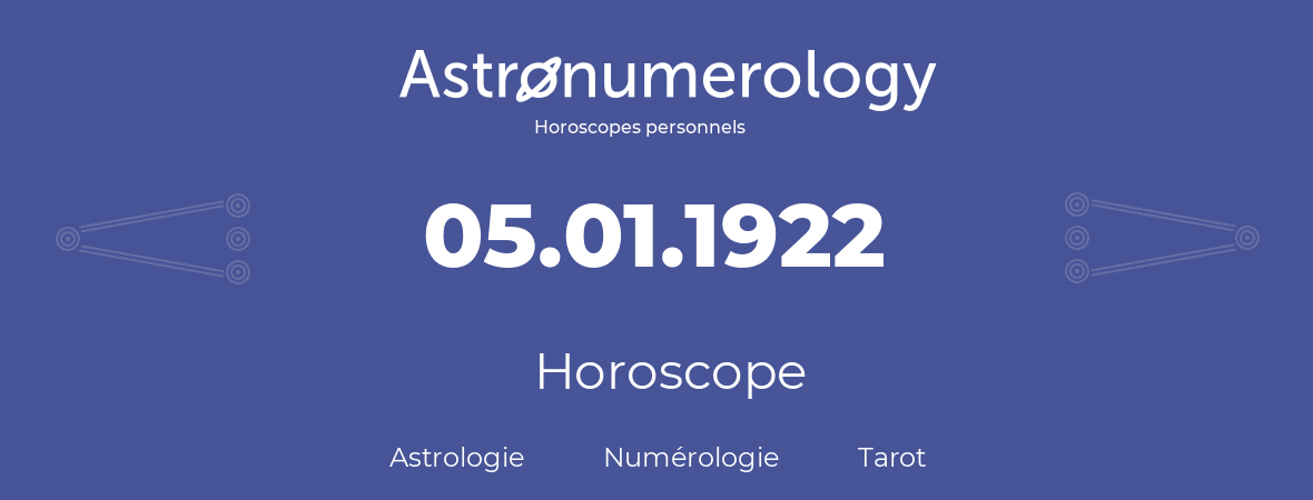 Horoscope pour anniversaire (jour de naissance): 05.01.1922 (05 Janvier 1922)