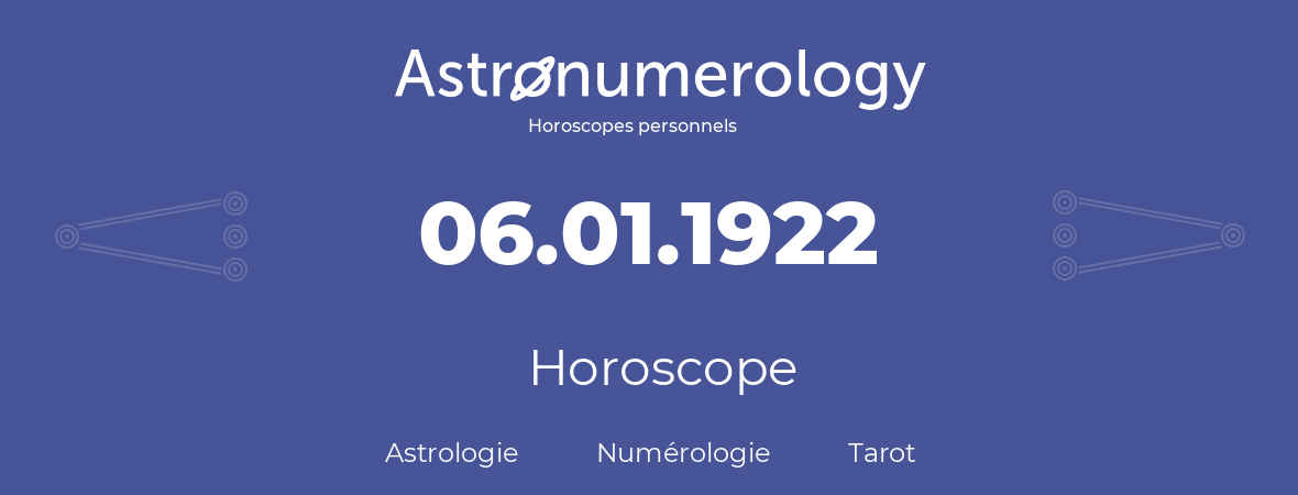 Horoscope pour anniversaire (jour de naissance): 06.01.1922 (6 Janvier 1922)
