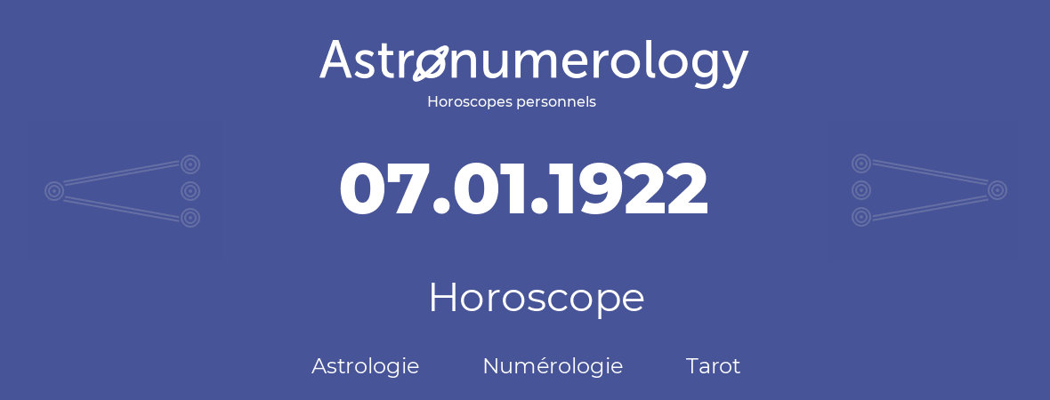 Horoscope pour anniversaire (jour de naissance): 07.01.1922 (07 Janvier 1922)