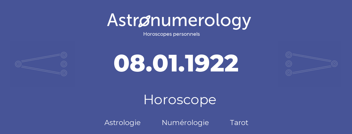 Horoscope pour anniversaire (jour de naissance): 08.01.1922 (8 Janvier 1922)