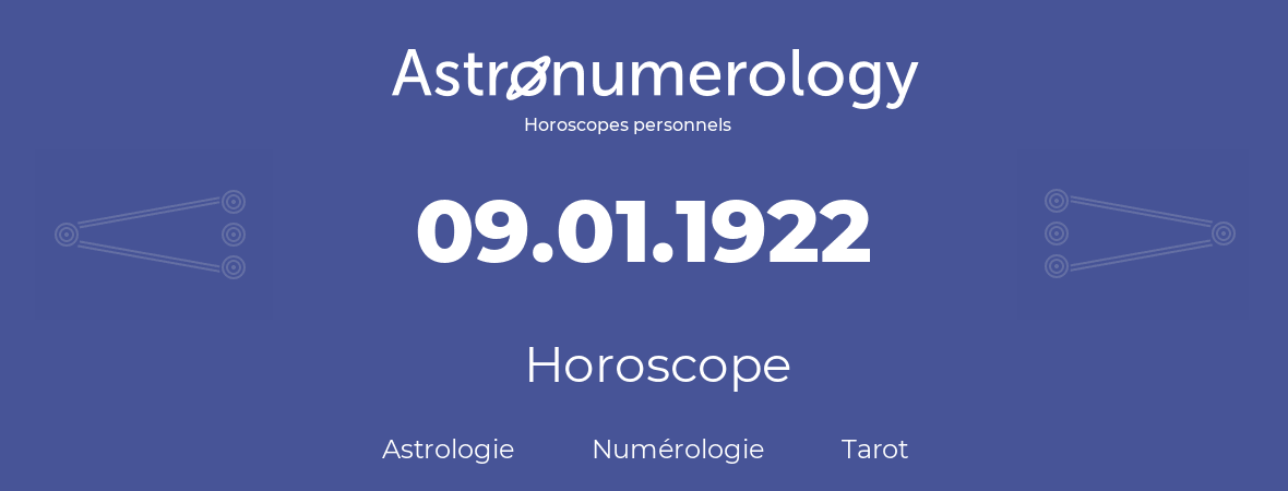 Horoscope pour anniversaire (jour de naissance): 09.01.1922 (9 Janvier 1922)