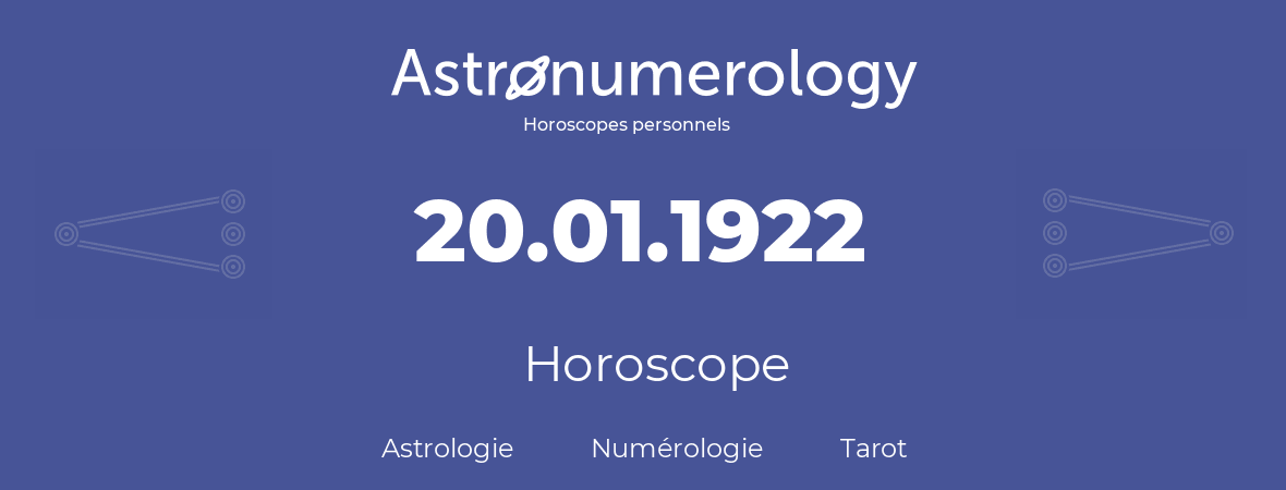 Horoscope pour anniversaire (jour de naissance): 20.01.1922 (20 Janvier 1922)