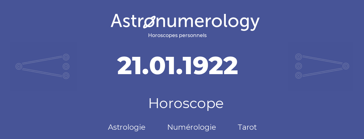 Horoscope pour anniversaire (jour de naissance): 21.01.1922 (21 Janvier 1922)