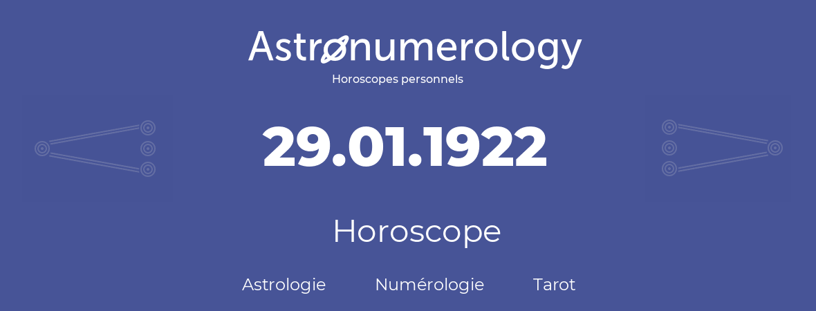 Horoscope pour anniversaire (jour de naissance): 29.01.1922 (29 Janvier 1922)