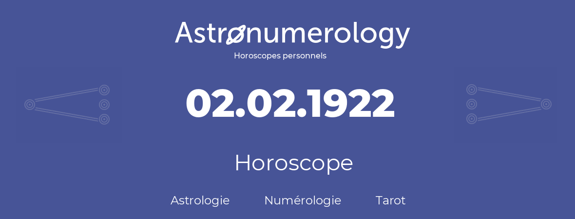 Horoscope pour anniversaire (jour de naissance): 02.02.1922 (2 Février 1922)