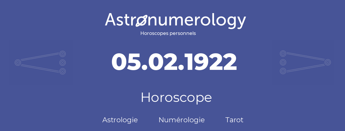 Horoscope pour anniversaire (jour de naissance): 05.02.1922 (05 Février 1922)