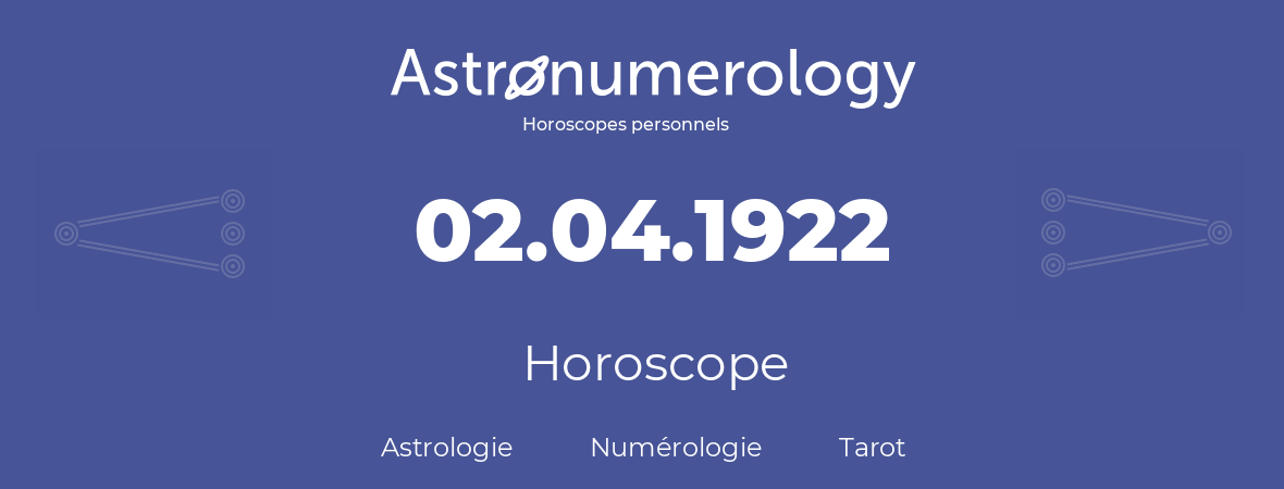 Horoscope pour anniversaire (jour de naissance): 02.04.1922 (2 Avril 1922)