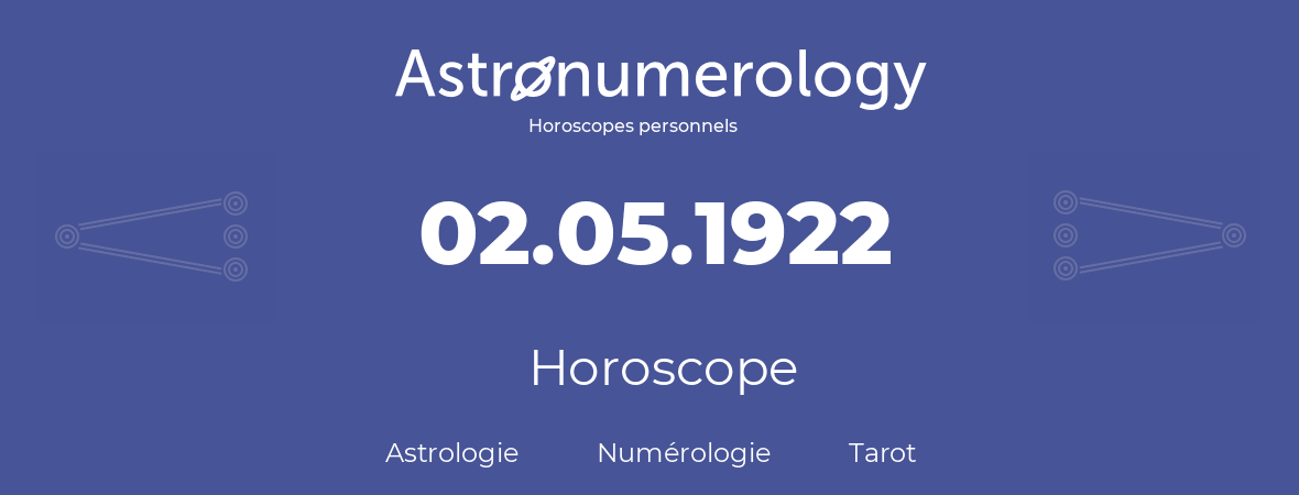 Horoscope pour anniversaire (jour de naissance): 02.05.1922 (02 Mai 1922)