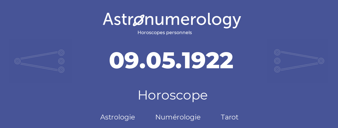 Horoscope pour anniversaire (jour de naissance): 09.05.1922 (09 Mai 1922)