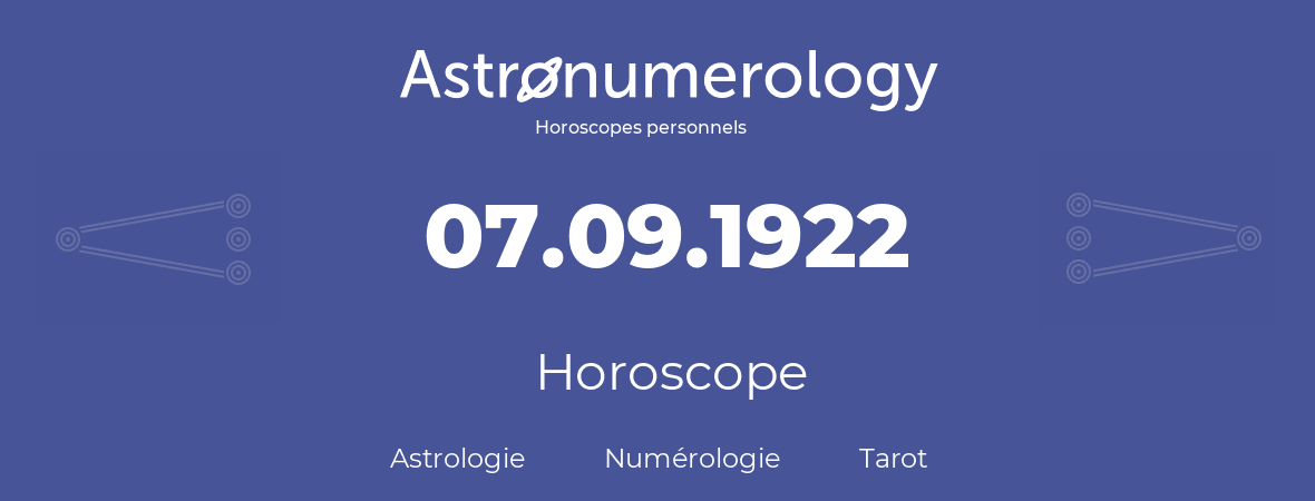 Horoscope pour anniversaire (jour de naissance): 07.09.1922 (7 Septembre 1922)