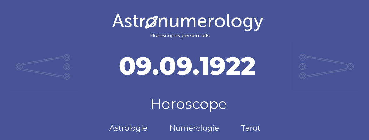 Horoscope pour anniversaire (jour de naissance): 09.09.1922 (9 Septembre 1922)