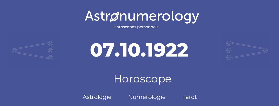 Horoscope pour anniversaire (jour de naissance): 07.10.1922 (07 Octobre 1922)