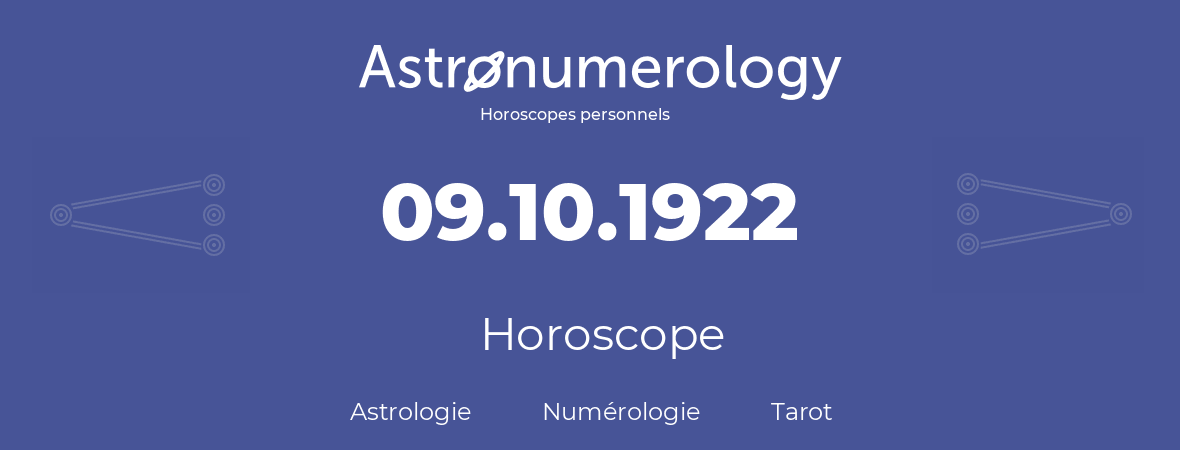 Horoscope pour anniversaire (jour de naissance): 09.10.1922 (09 Octobre 1922)