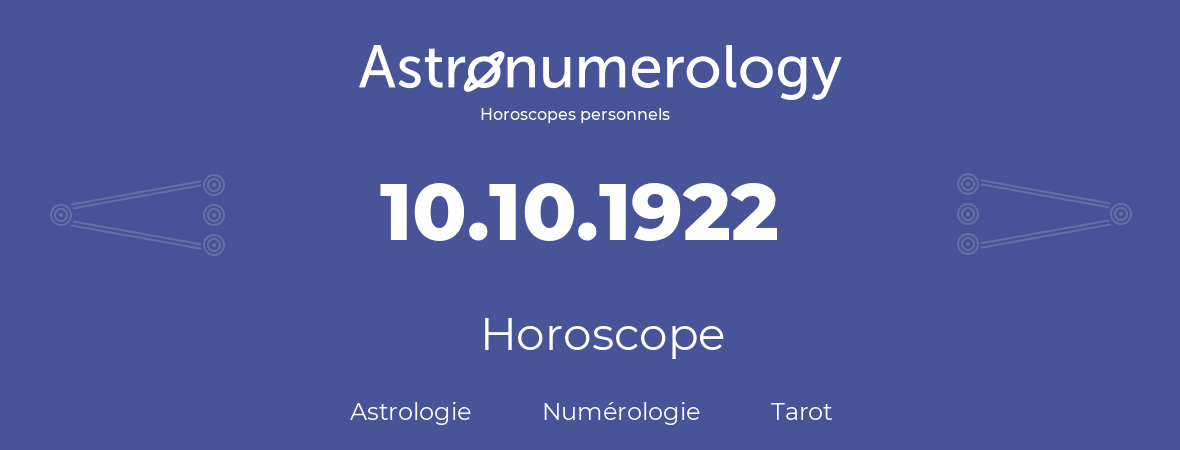 Horoscope pour anniversaire (jour de naissance): 10.10.1922 (10 Octobre 1922)