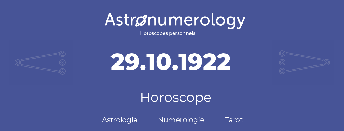 Horoscope pour anniversaire (jour de naissance): 29.10.1922 (29 Octobre 1922)