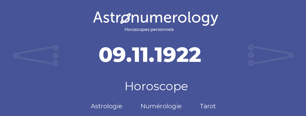 Horoscope pour anniversaire (jour de naissance): 09.11.1922 (9 Novembre 1922)