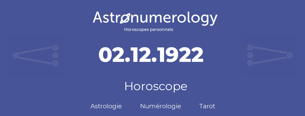 Horoscope pour anniversaire (jour de naissance): 02.12.1922 (02 Décembre 1922)
