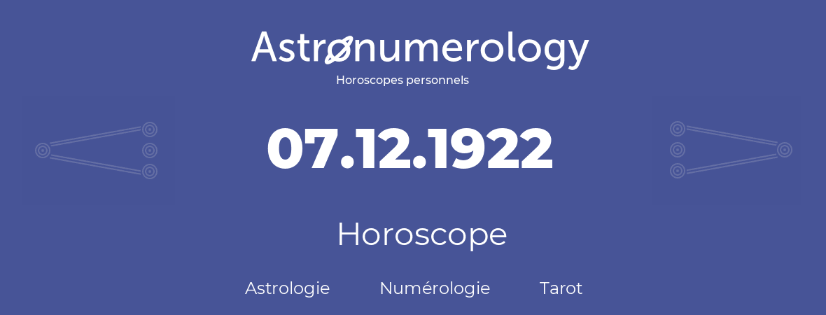 Horoscope pour anniversaire (jour de naissance): 07.12.1922 (07 Décembre 1922)