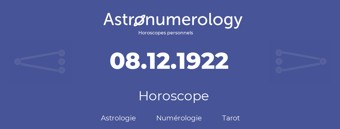 Horoscope pour anniversaire (jour de naissance): 08.12.1922 (08 Décembre 1922)