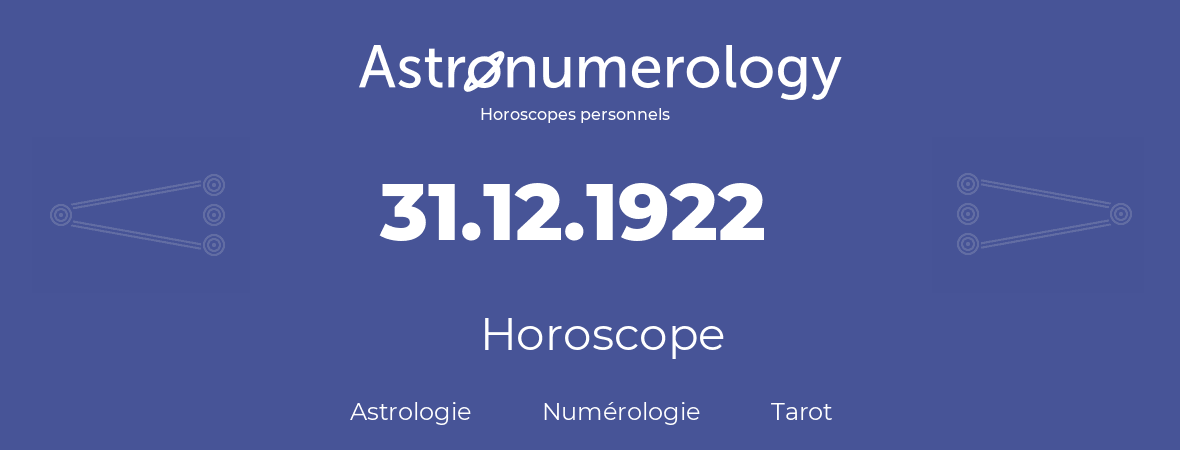 Horoscope pour anniversaire (jour de naissance): 31.12.1922 (31 Décembre 1922)