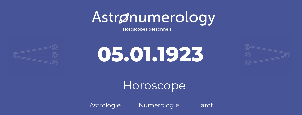 Horoscope pour anniversaire (jour de naissance): 05.01.1923 (05 Janvier 1923)