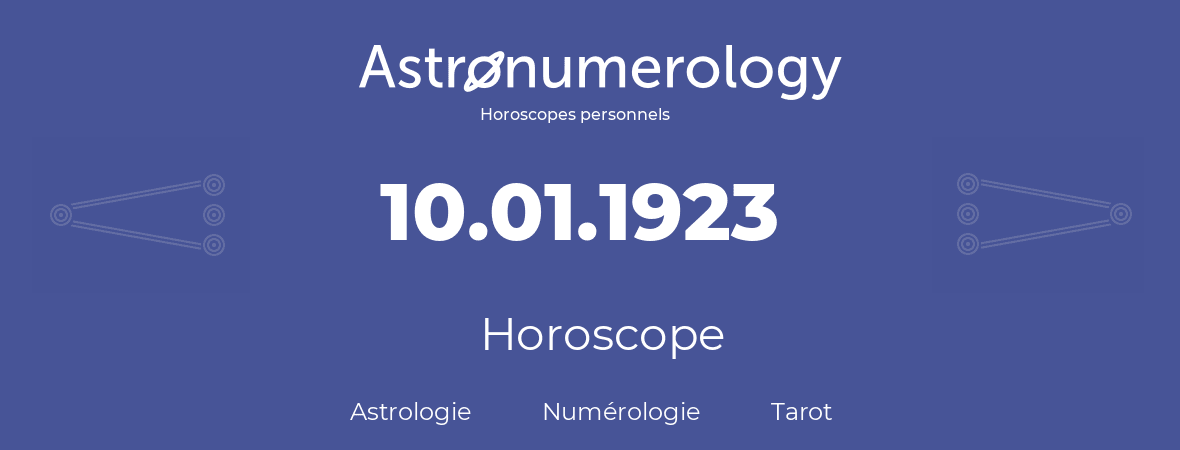 Horoscope pour anniversaire (jour de naissance): 10.01.1923 (10 Janvier 1923)