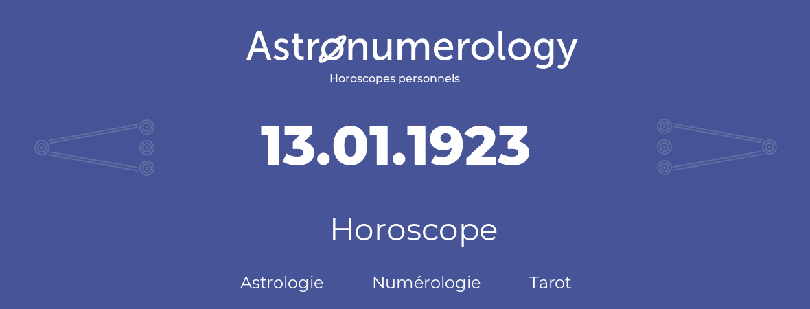 Horoscope pour anniversaire (jour de naissance): 13.01.1923 (13 Janvier 1923)