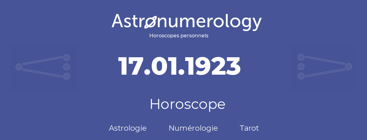 Horoscope pour anniversaire (jour de naissance): 17.01.1923 (17 Janvier 1923)