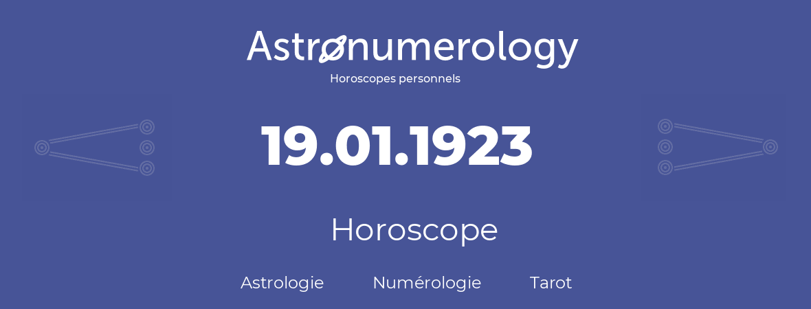 Horoscope pour anniversaire (jour de naissance): 19.01.1923 (19 Janvier 1923)