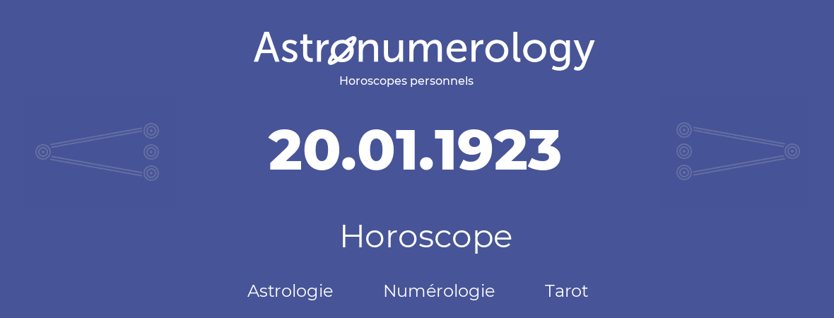 Horoscope pour anniversaire (jour de naissance): 20.01.1923 (20 Janvier 1923)