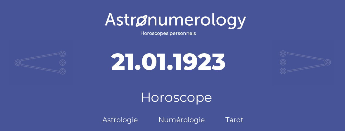 Horoscope pour anniversaire (jour de naissance): 21.01.1923 (21 Janvier 1923)