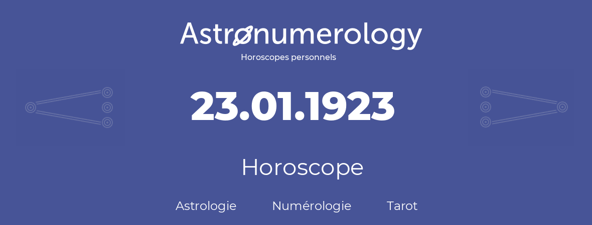Horoscope pour anniversaire (jour de naissance): 23.01.1923 (23 Janvier 1923)