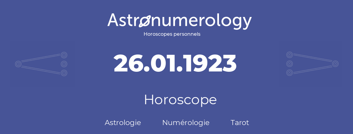 Horoscope pour anniversaire (jour de naissance): 26.01.1923 (26 Janvier 1923)