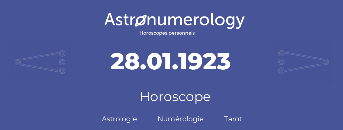 Horoscope pour anniversaire (jour de naissance): 28.01.1923 (28 Janvier 1923)
