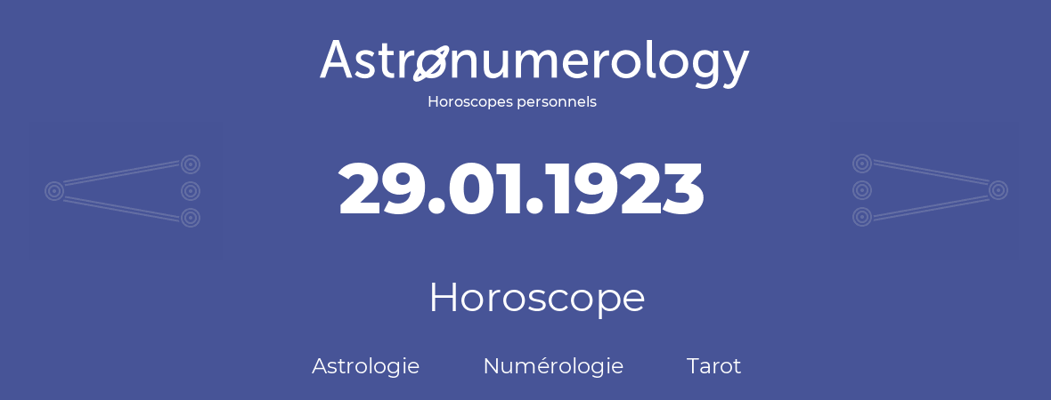 Horoscope pour anniversaire (jour de naissance): 29.01.1923 (29 Janvier 1923)