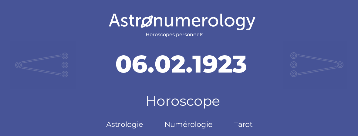 Horoscope pour anniversaire (jour de naissance): 06.02.1923 (6 Février 1923)