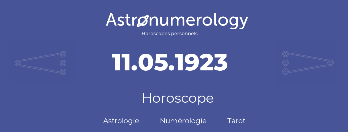 Horoscope pour anniversaire (jour de naissance): 11.05.1923 (11 Mai 1923)