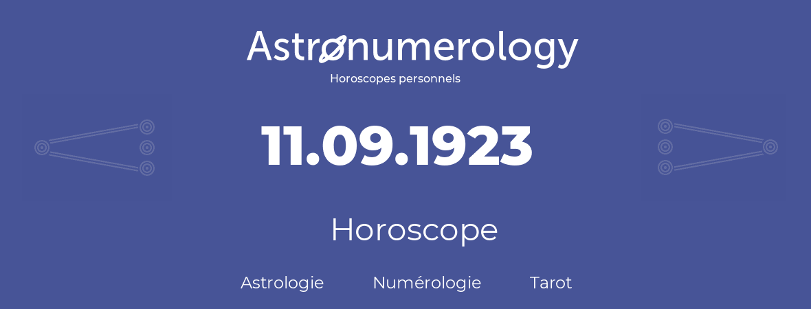 Horoscope pour anniversaire (jour de naissance): 11.09.1923 (11 Septembre 1923)