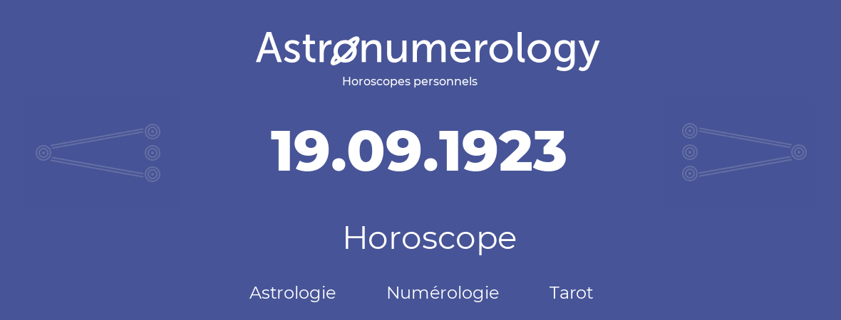 Horoscope pour anniversaire (jour de naissance): 19.09.1923 (19 Septembre 1923)