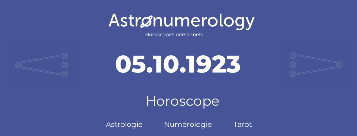 Horoscope pour anniversaire (jour de naissance): 05.10.1923 (5 Octobre 1923)