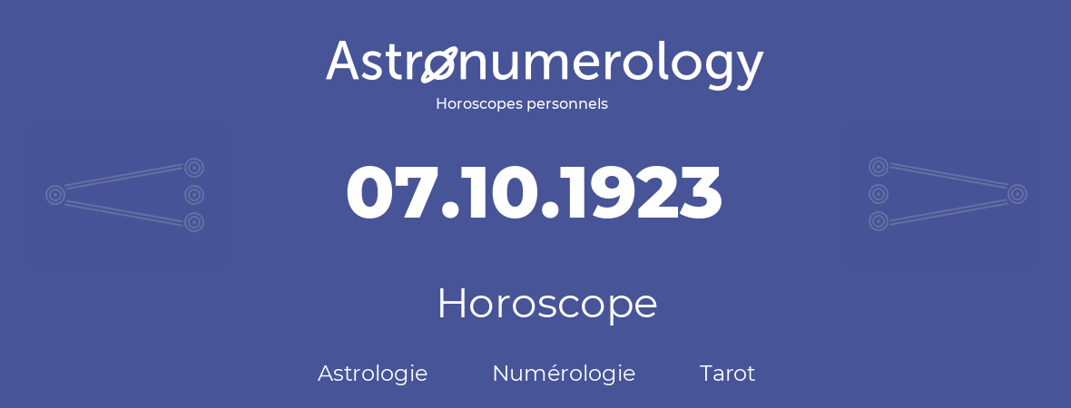 Horoscope pour anniversaire (jour de naissance): 07.10.1923 (07 Octobre 1923)