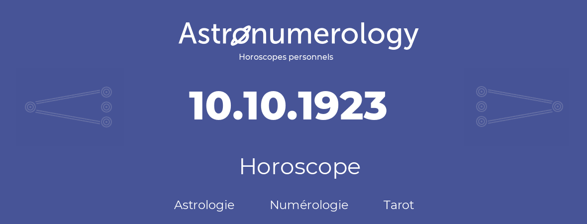 Horoscope pour anniversaire (jour de naissance): 10.10.1923 (10 Octobre 1923)