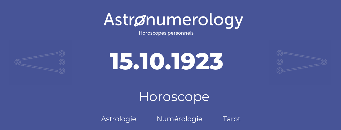 Horoscope pour anniversaire (jour de naissance): 15.10.1923 (15 Octobre 1923)