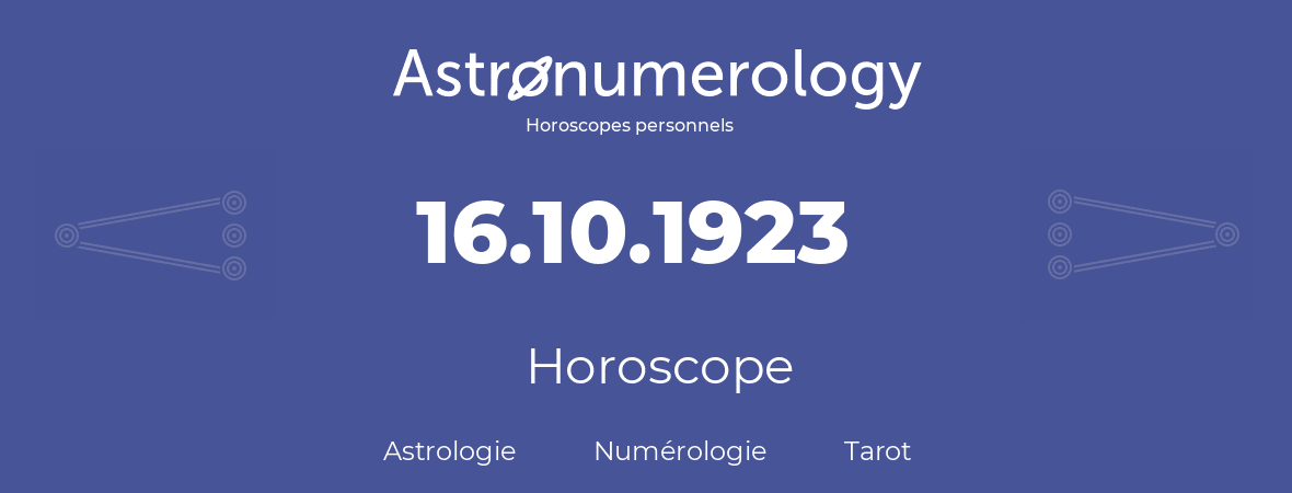 Horoscope pour anniversaire (jour de naissance): 16.10.1923 (16 Octobre 1923)