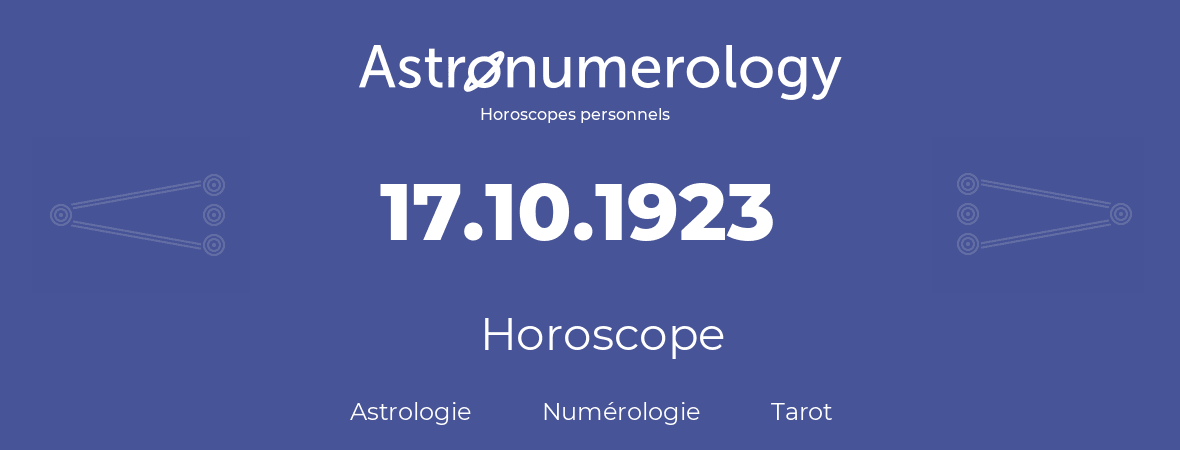 Horoscope pour anniversaire (jour de naissance): 17.10.1923 (17 Octobre 1923)